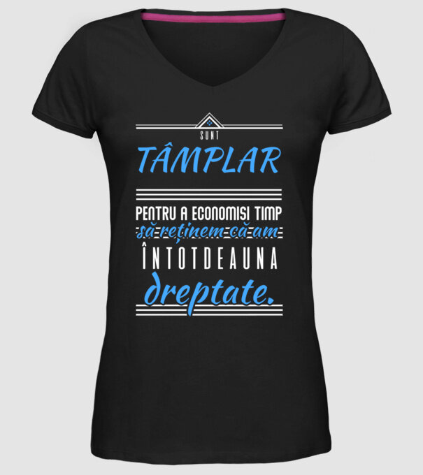 Sunt TÂMPLAR, ca să economisim timp, să reținem că am întotdeauna dreptate model negru pe tricou