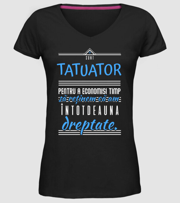 sunt tatuator, pentru a economisi timp, să reținem că am întotdeauna dreptate model negru pe tricou