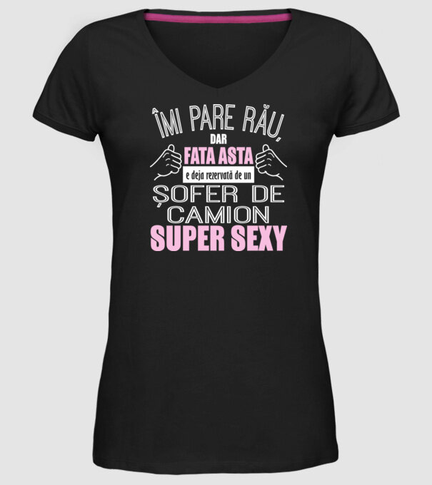 Îmi pare rău, dar fata asta e deja rezervată de un ȘOFER DE CAMION super sexy model negru pe tricou