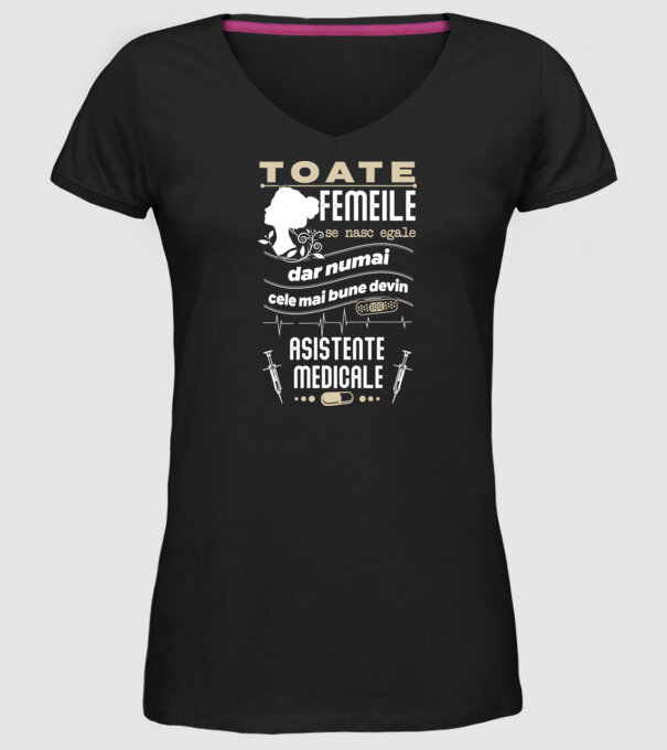 toate femeile se nasc egale, dar numai cele mai bune devin asistente medicale model negru pe tricou