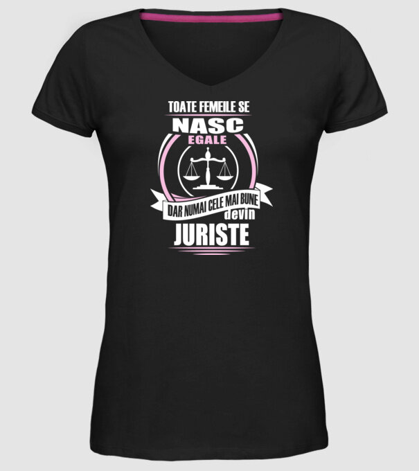 Toate femeile se nasc egale, dar numai cele mai bune devin juriste model negru pe tricou
