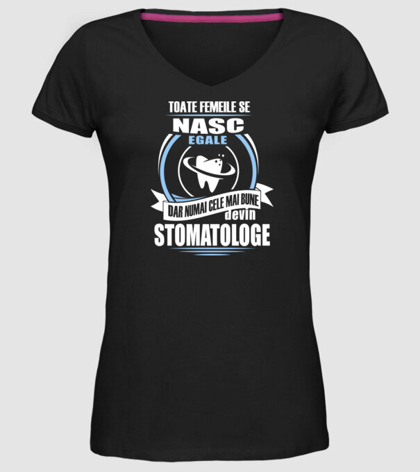 Toate femeile se nasc egale, dar numai cele mai bune devin stomatologe model negru pe tricou