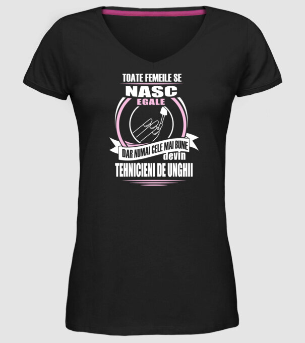 Toate femeile se nasc egale, dar numai cele mai bune devin tehnicieni de unghii model negru pe tricou