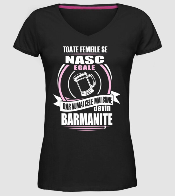 Toate femeile se nasc egale, dar numai cele mai bune devin barmanițe model negru pe tricou