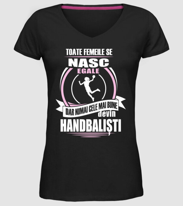 Toate femeile se nasc egale, dar numai cele mai bune devin handbaliști model negru pe tricou