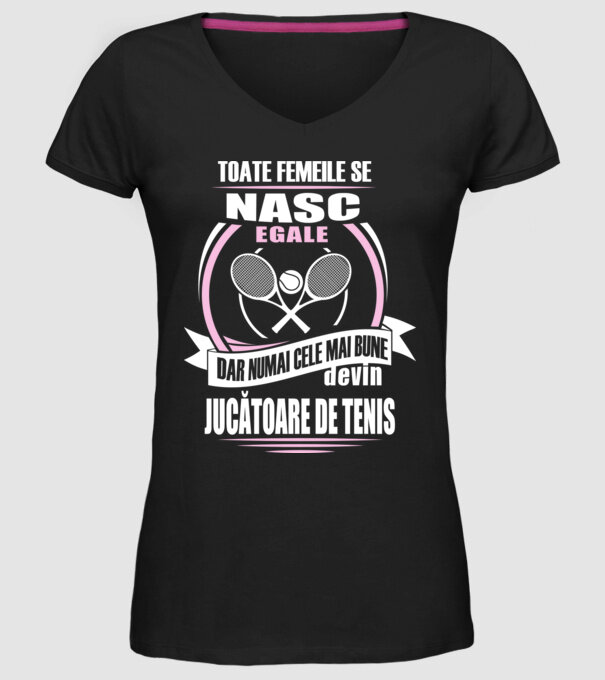 toate femeile se nasc egale, dar numai cele mai bune devin jucătoare de tenis model negru pe tricou