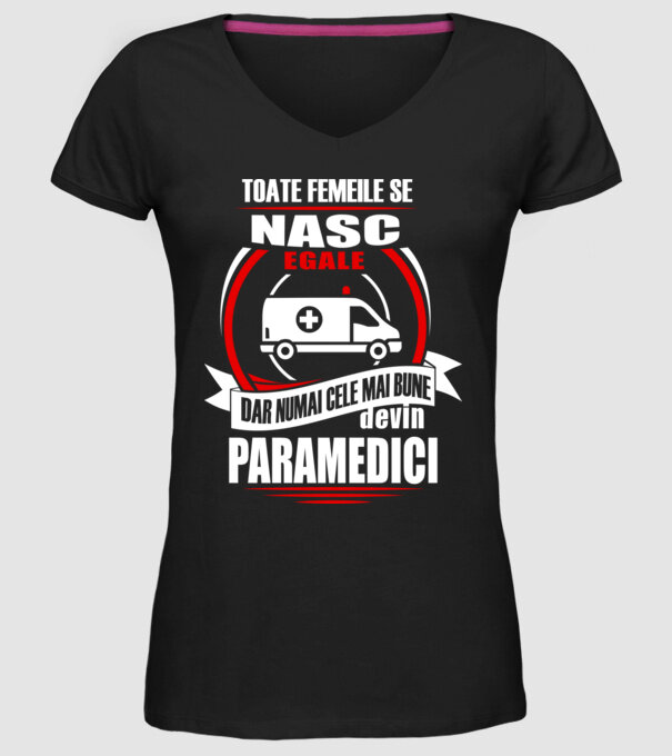 Toate femeile se nasc egale, dar numai cele mai bune devin paramedici model negru pe tricou