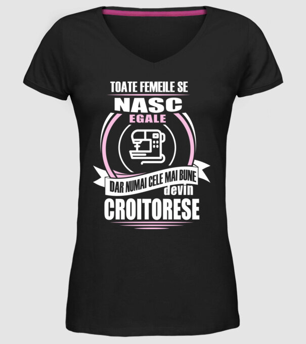 toate femeile se nasc egale, dar numai cele mai bune devin croitorese model negru pe tricou