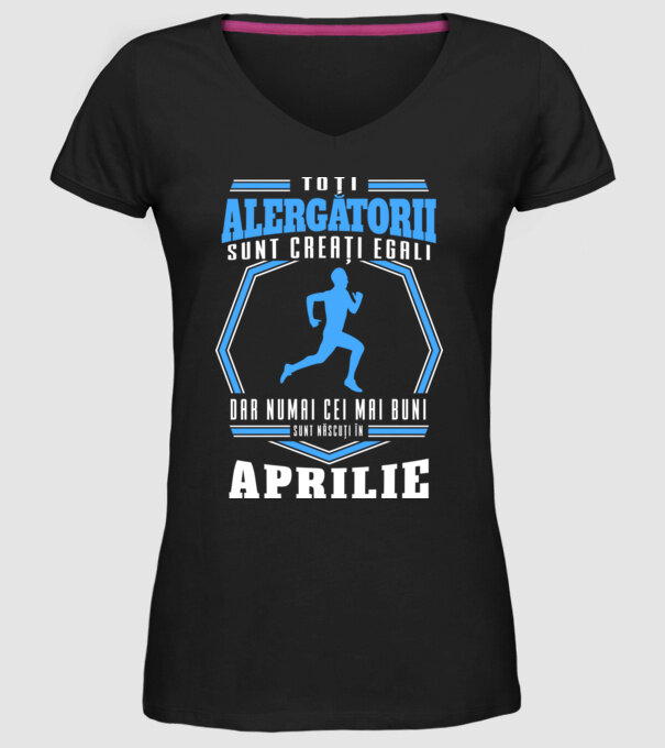Toți alergătorii sunt creați egali, dar numai cei mai buni sunt născuți în aprilie model negru pe tricou