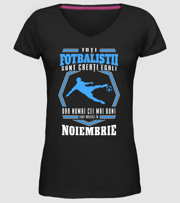 Toți fotbaliștii sunt creați egali, dar numai cei mai buni sunt născuți în noiembrie model negru pe tricou
