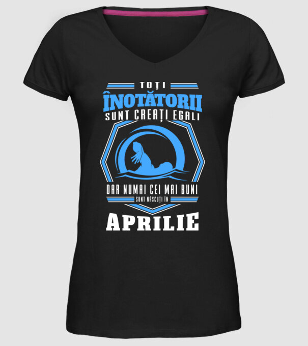 Toți înotătorii sunt creați egali, dar numai cei mai buni sunt născuți în aprilie model negru pe tricou
