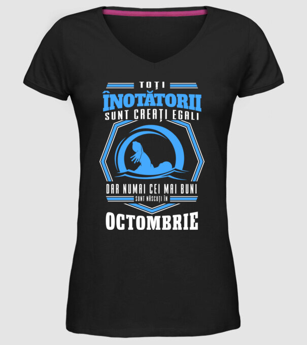 Toți înotătorii sunt creați egali, dar numai cei mai buni sunt născuți în octombrie model negru pe tricou
