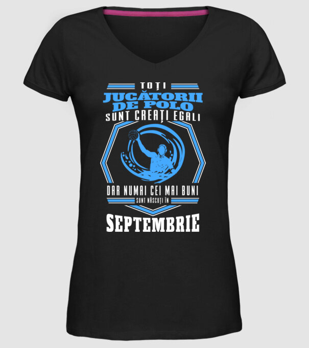 Toți jucătorii de polo sunt creați egali, dar numai cei mai buni sunt născuți în septembrie model negru pe tricou
