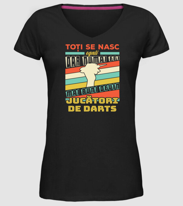 Toți se nasc egali, dar numai cei mai buni devin_ jucători de darts model negru pe tricou