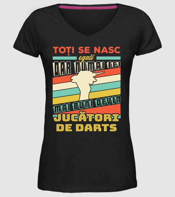 toți se nasc egali, dar numai cei mai buni devin jucători de darts model negru pe tricou