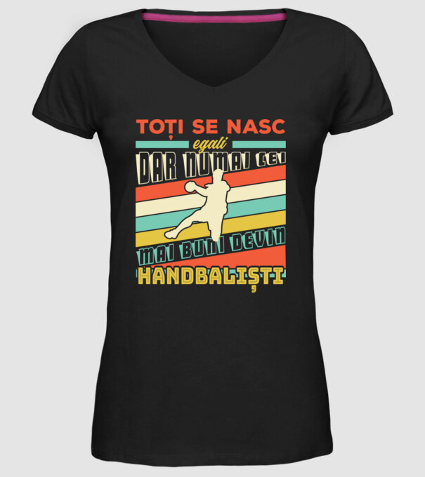 toți se nasc egali, dar numai cei mai buni devin handbaliști model negru pe tricou