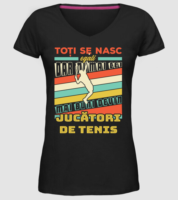 toți se nasc egali, dar numai cei mai buni devin jucători de tenis model negru pe tricou