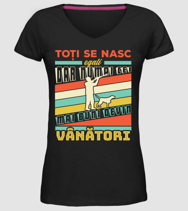 toți se nasc egali, dar numai cei mai buni devin vânători model negru pe tricou