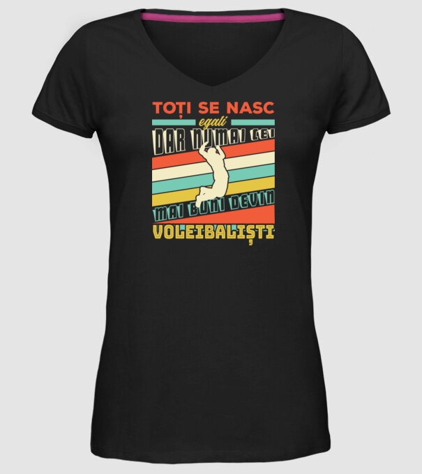 Toți se nasc egali, dar numai cei mai buni devin_voleibaliști  model negru pe tricou