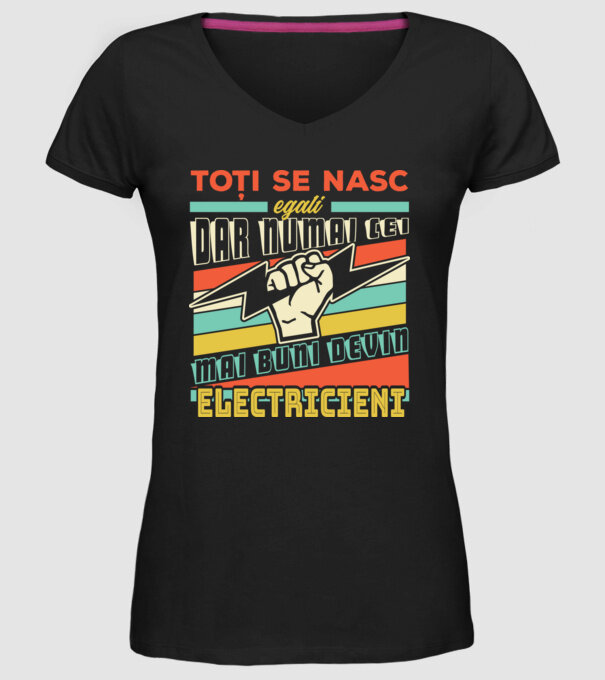 Toți se nasc egali, dar numai cei mai buni devin electricieni model negru pe tricou
