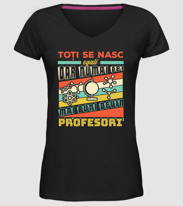 toți se nasc egali, dar numai cei mai buni devin profesori model negru pe tricou