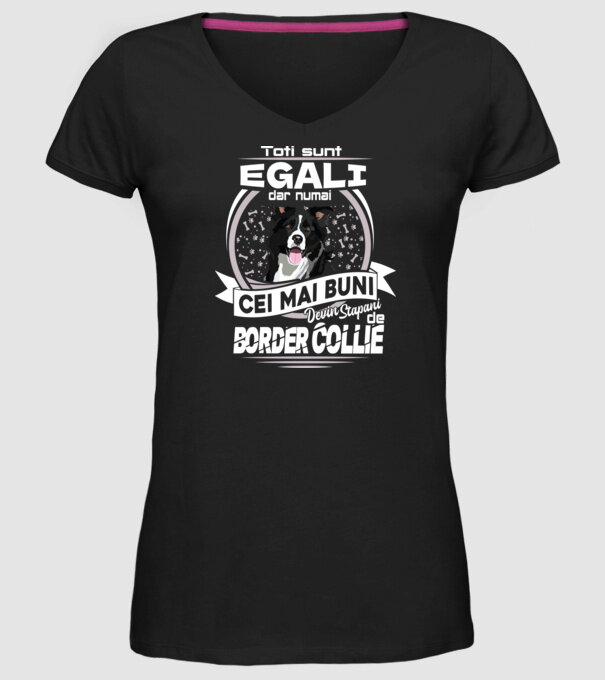Toți sunt egali, dar numai cei mai buni devin stăpâni de border collie lght model negru pe tricou