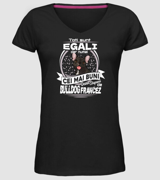 Toți sunt egali, dar numai cei mai buni devin stăpâni de bulldog francez lght model negru pe tricou