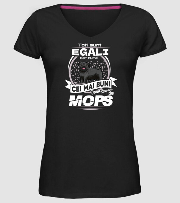 Toți sunt egali, dar numai cei mai buni devin stăpâni de mops lght model negru pe tricou