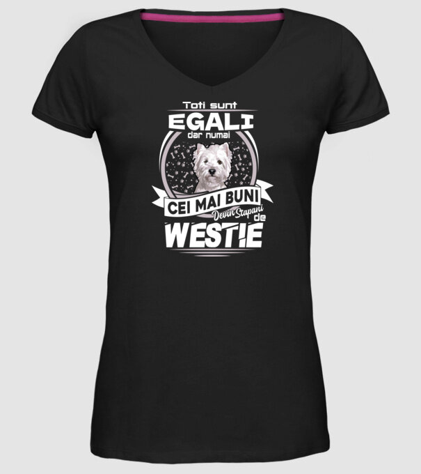 Toți sunt egali, dar numai cei mai buni devin stăpâni de westie lght model negru pe tricou