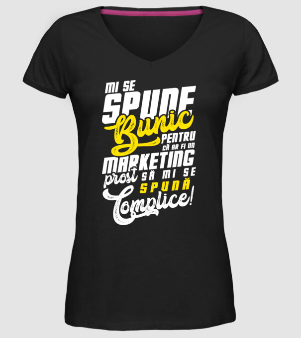 Mi se spune: bunic pentru că ar fi un marketing prost să mi se spună complice! model negru pe tricou