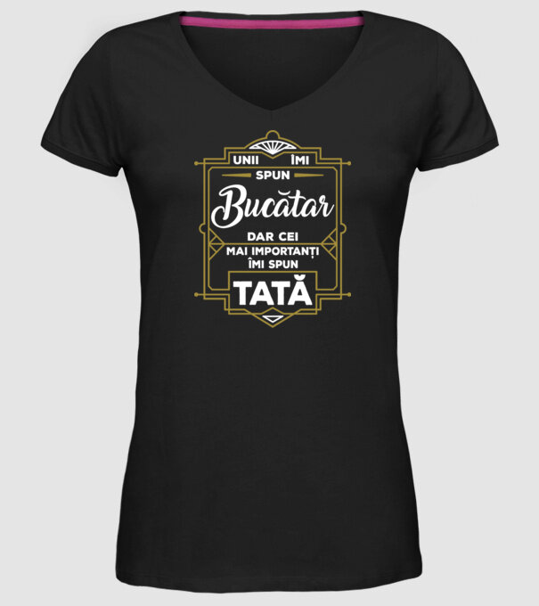 Unii îmi spun Bucătar, dar cei mai importanți îmi spun tată model negru pe tricou