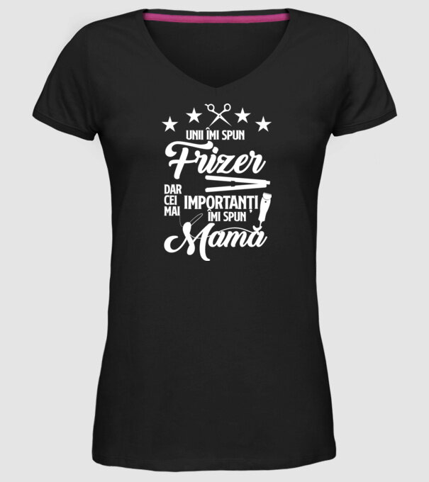 unii îmi spun frizer, dar cei mai importanți îmi spun mamă model negru pe tricou