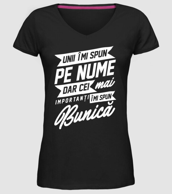Unii îmi spun pe nume, dar cei mai importanți îmi spun bunică model negru pe tricou
