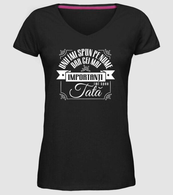 Unii îmi spun pe nume, dar cei mai importanți îmi spun tată model negru pe tricou