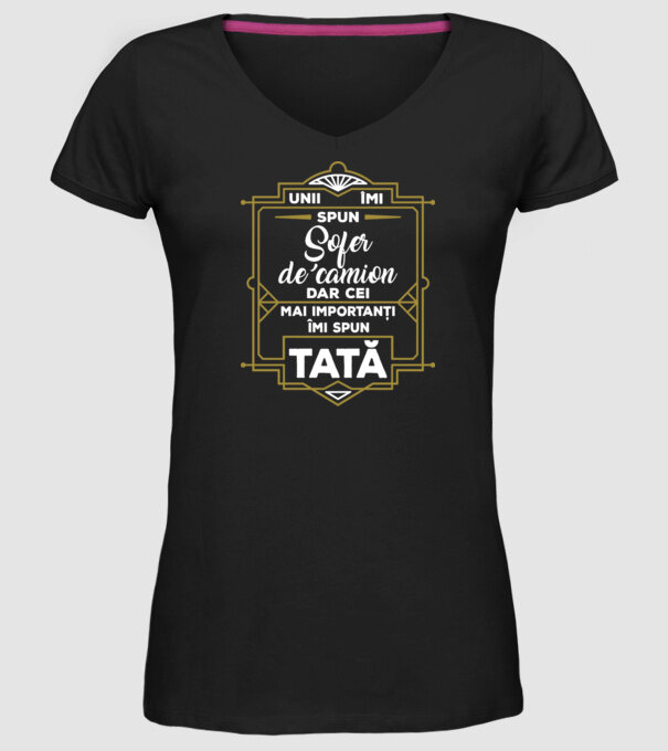 Unii îmi spun Șofer de camion, dar cei mai importanți îmi spun tată model negru pe tricou