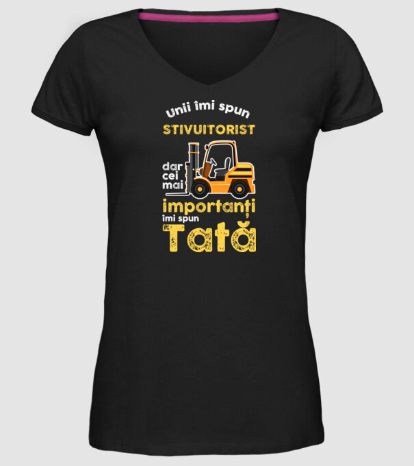 UUnii îmi spun stivuitorist, dar cei mai importanți îmi spun Tată model negru pe tricou