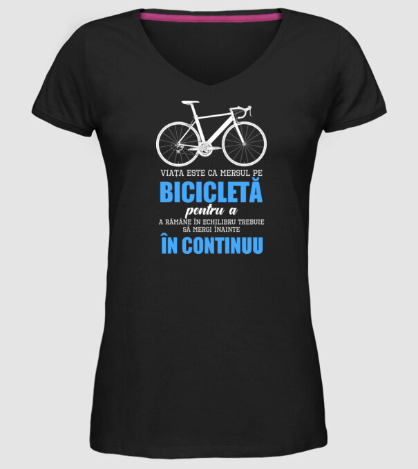 Viața este ca mersul pe bicicletă, pentru a rămâne în echilibru trebuie să mergi înainte în continuu model negru pe tricou