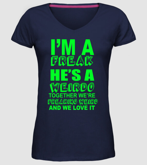 'I''m a freak He''s a weirdo' model albastru închis pe tricou