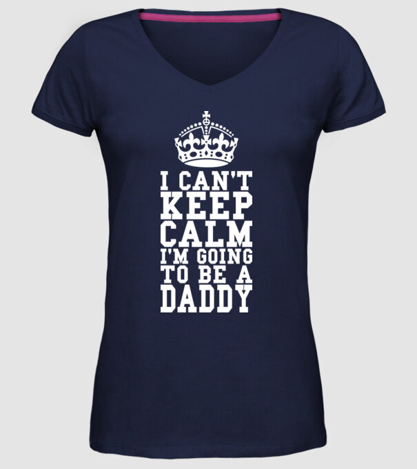 'I can''t keep calm, i''m going to be a daddy' model albastru închis pe tricou