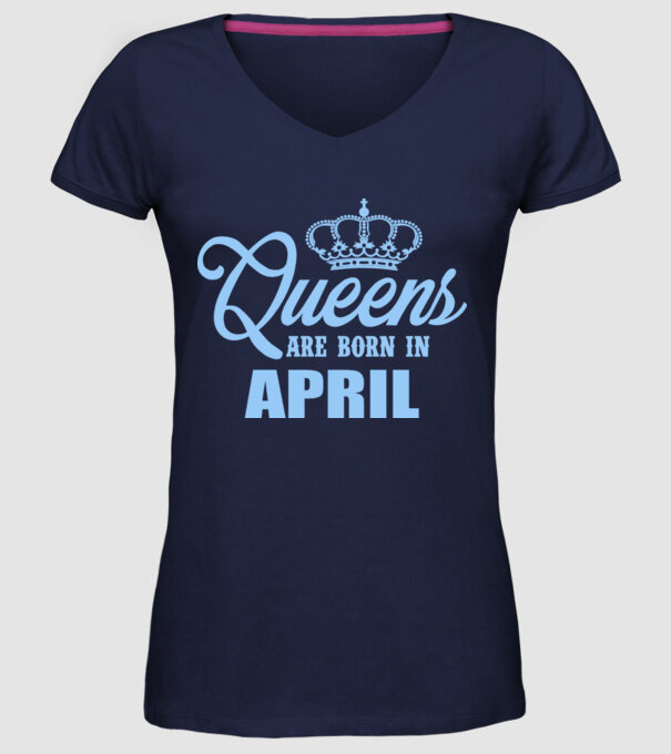 Queens are born in - April model albastru închis pe tricou
