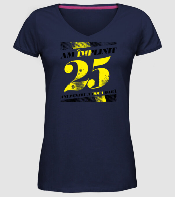 Am împlinit 25 ani pentru a doua oară model albastru închis pe tricou