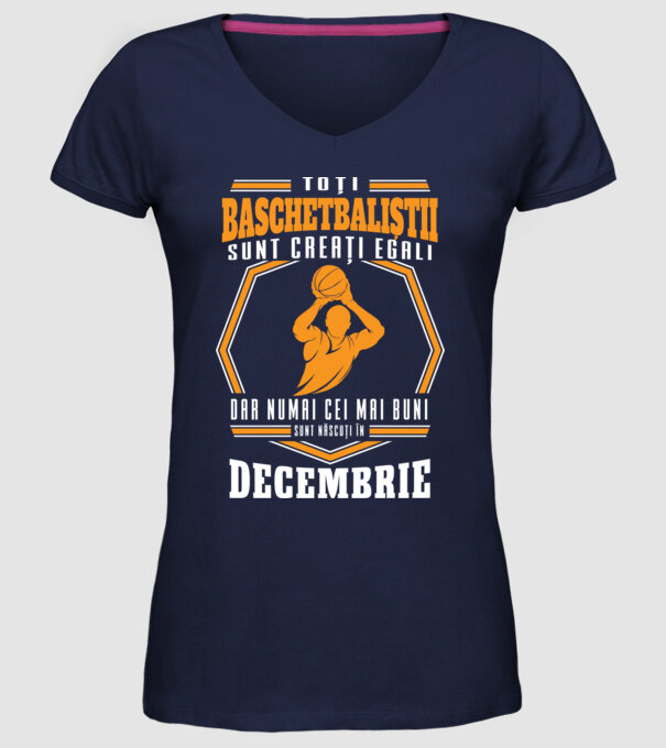 Toți baschetbaliștii sunt creați egali, dar numai cei mai buni sunt născuți în decembrie model albastru închis pe tricou