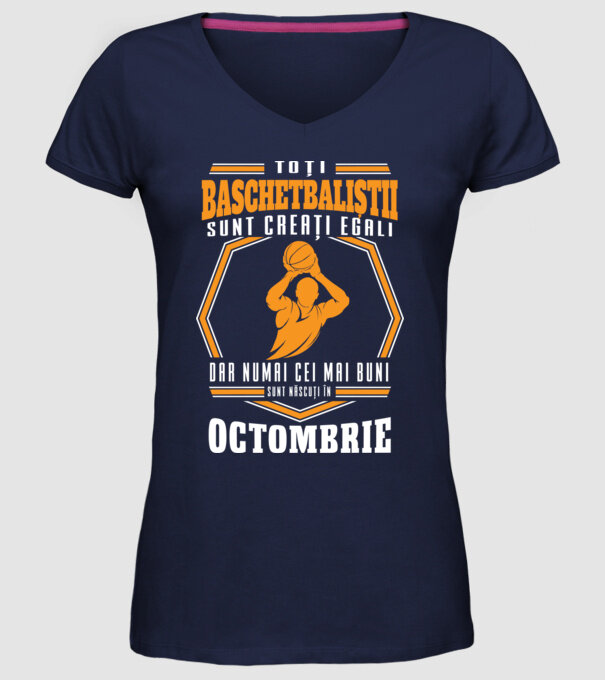Toți baschetbaliștii sunt creați egali, dar numai cei mai buni sunt născuți în octombrie model albastru închis pe tricou
