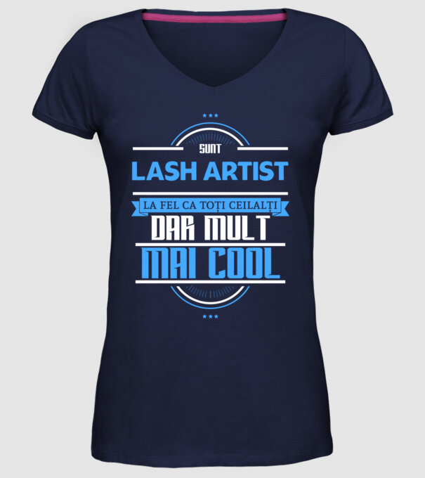 Sunt lash artist, la fel ca toți ceilalți, dar mult mai cool model albastru închis pe tricou