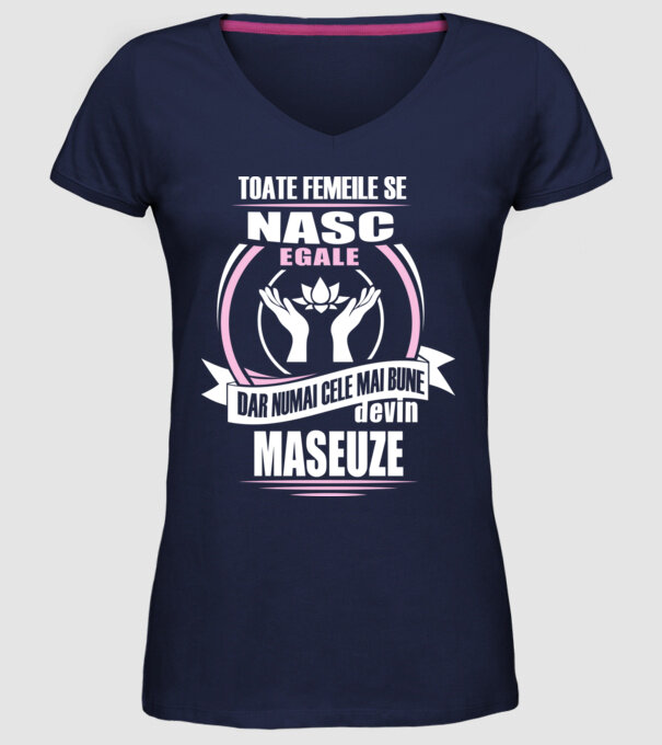 Toate femeile se nasc egale, dar numai cele mai bune devin maseuze model albastru închis pe tricou