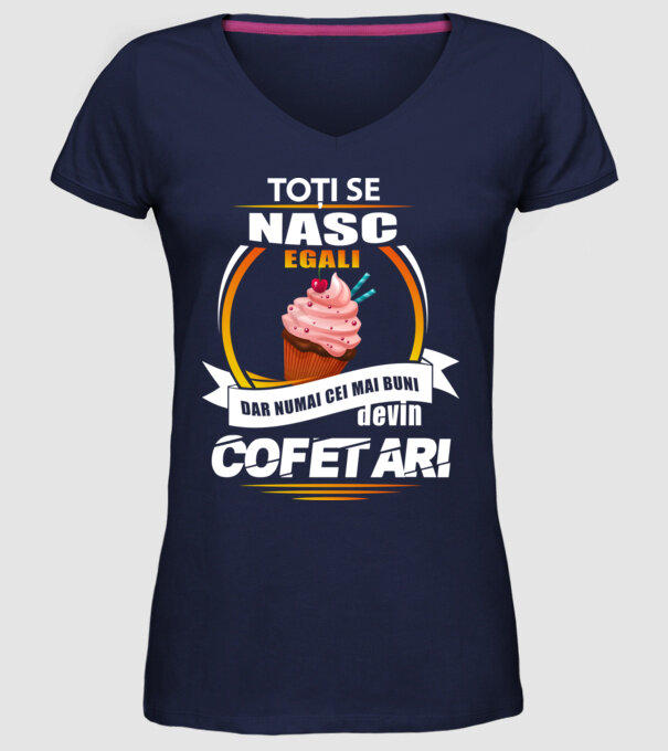 Toți se nasc egali, dar numai cei mai buni devin cofetari model albastru închis pe tricou