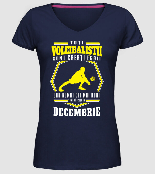 Toți voleibaliștii sunt creați egali, dar numai cei mai buni sunt născuți în decembrie model albastru închis pe tricou