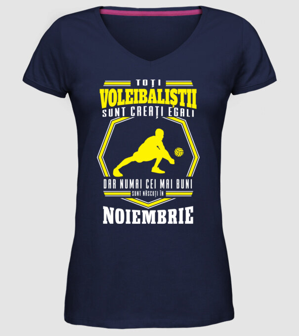 Toți voleibaliștii sunt creați egali, dar numai cei mai buni sunt născuți în noiembrie model albastru închis pe tricou