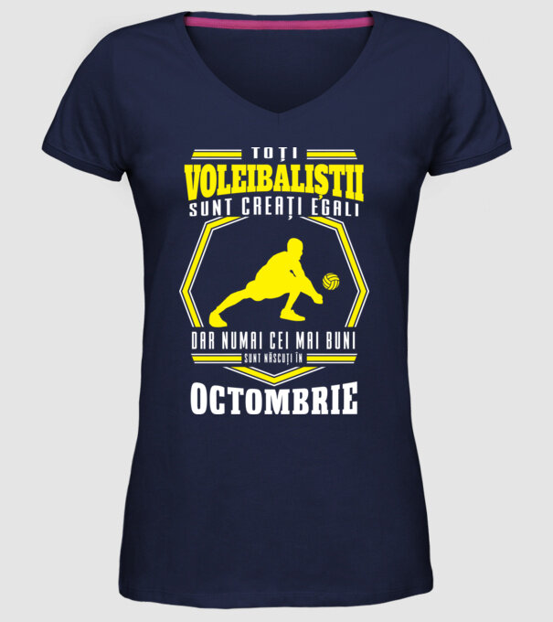 Toți voleibaliștii sunt creați egali, dar numai cei mai buni sunt născuți în octombrie model albastru închis pe tricou