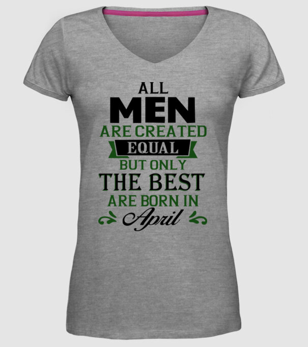 All men created equal but only the beat are born in april model gri pe tricou